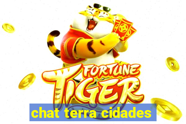 chat terra cidades